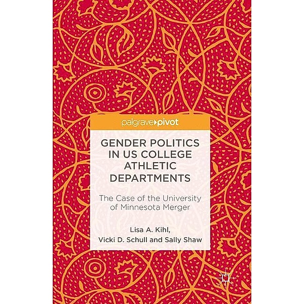Gender Politics in US College Athletic Departments, Lisa A. Kihl, Vicki D. Schull, Sally Shaw