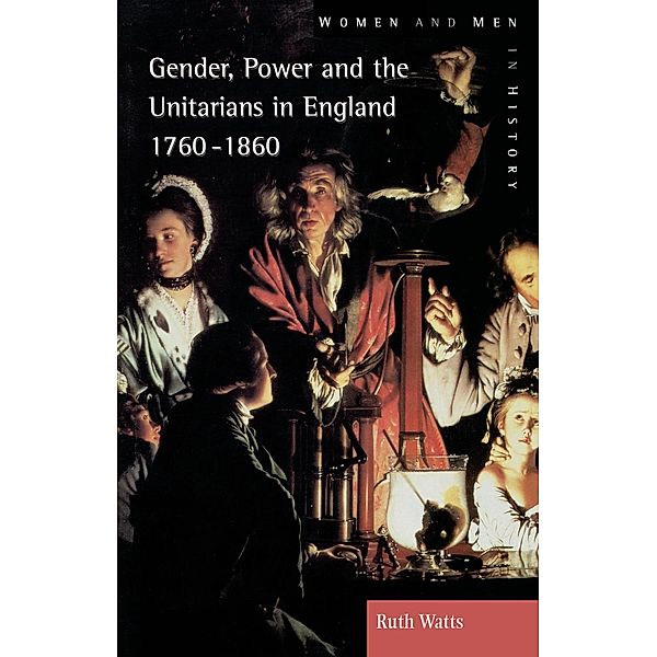 Gender, Power and the Unitarians in England, 1760-1860, Ruth Watts