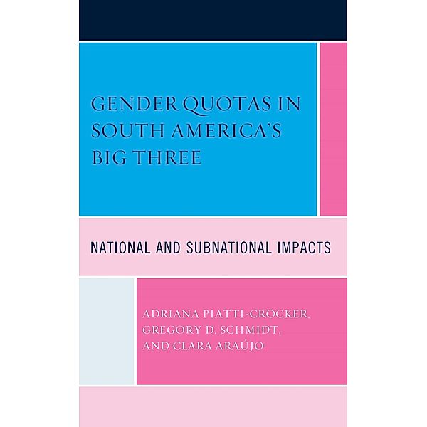 Gender Quotas in South America's Big Three, Adriana Piatti-Crocker, Gregory D. Schmidt, Clara Araujo