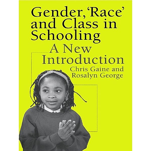 Gender, 'Race' and Class in Schooling, Chris Gaine, Rosalyn George