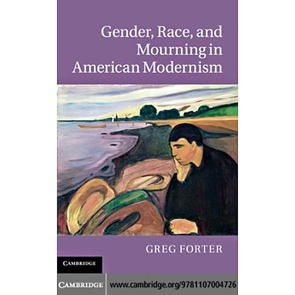Gender, Race, and Mourning in American Modernism, Greg Forter