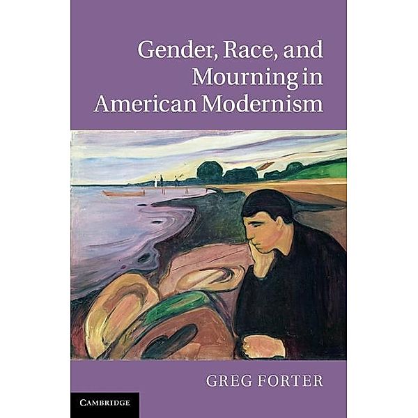 Gender, Race, and Mourning in American Modernism, Greg Forter