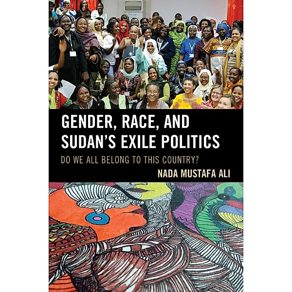Gender, Race, and Sudan's Exile Politics, Nada Mustafa Ali