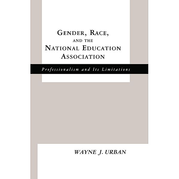 Gender, Race and the National Education Association, Wayne J. Urban