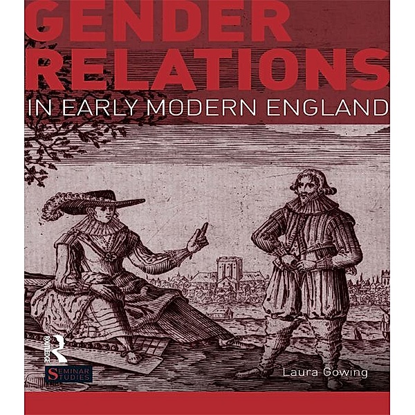 Gender Relations in Early Modern England / Seminar Studies, Laura Gowing