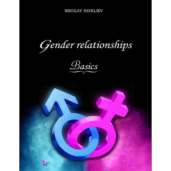 Gender Relationships: Basics, Nikolay Saveliev