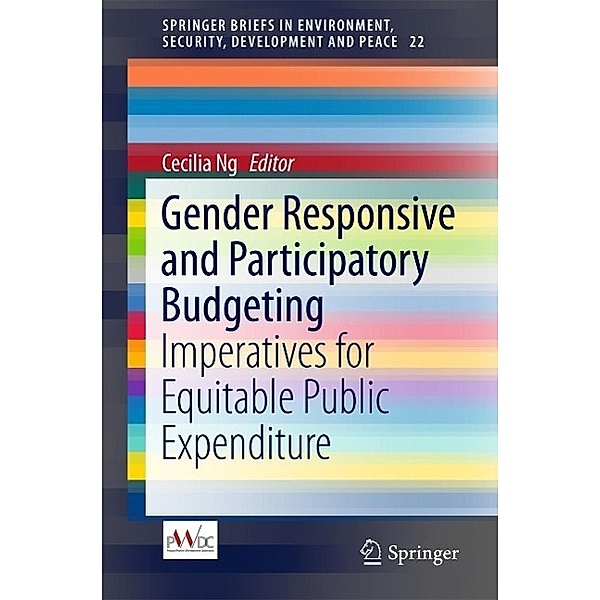 Gender Responsive and Participatory Budgeting / SpringerBriefs in Environment, Security, Development and Peace Bd.22