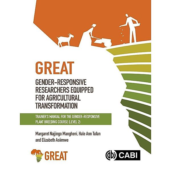 Gender-responsive Researchers Equipped for Agricultural Transformation, Level 2., Margaret Najjingo Mangheni, Hale Ann Tufan, Elizabeth Asiimwe