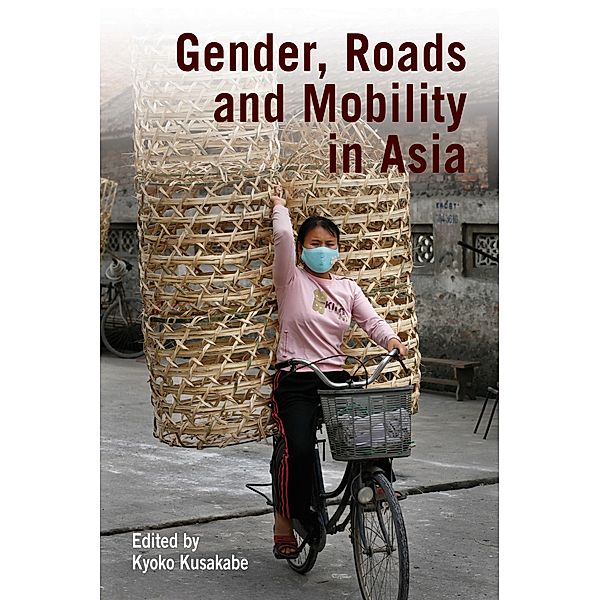 Gender, Roads, and Mobility in Asia, Kyoko Kusakabe