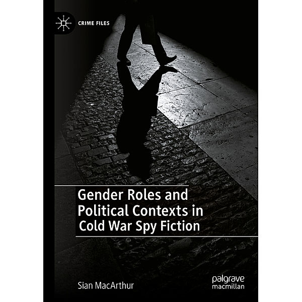 Gender Roles and Political Contexts in Cold War Spy Fiction, Sian MacArthur