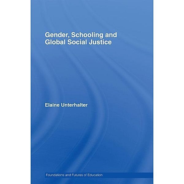 Gender, Schooling and Global Social Justice, Elaine Unterhalter