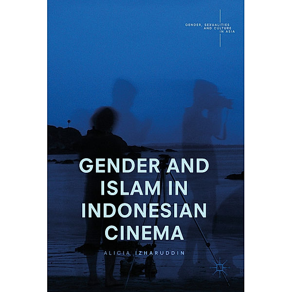 Gender, Sexualities and Culture in Asia / Gender and Islam in Indonesian Cinema, Alicia Izharuddin