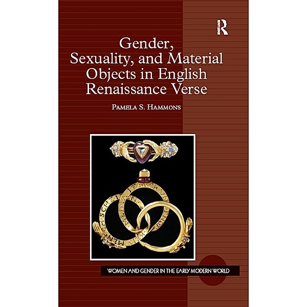 Gender, Sexuality, and Material Objects in English Renaissance Verse, Pamela S. Hammons