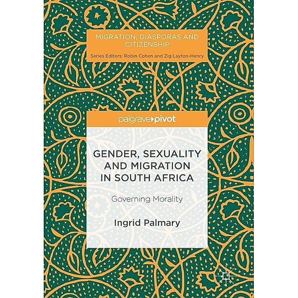 Gender, Sexuality and Migration in South Africa / Migration, Diasporas and Citizenship, Ingrid Palmary