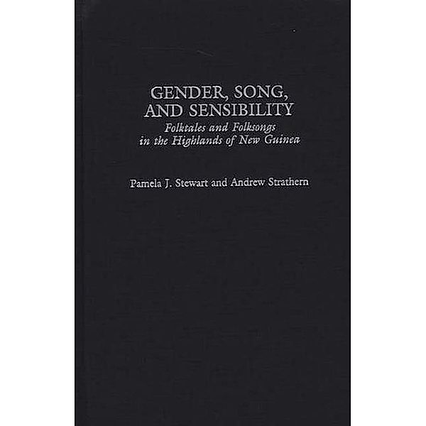 Gender, Song, and Sensibility, Pamela J. Stewart, Andrew Strathern