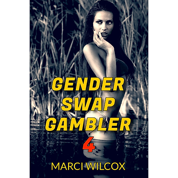 Gender Swap Gambler: Gender Swap Gambler 4, Marci Wilcox
