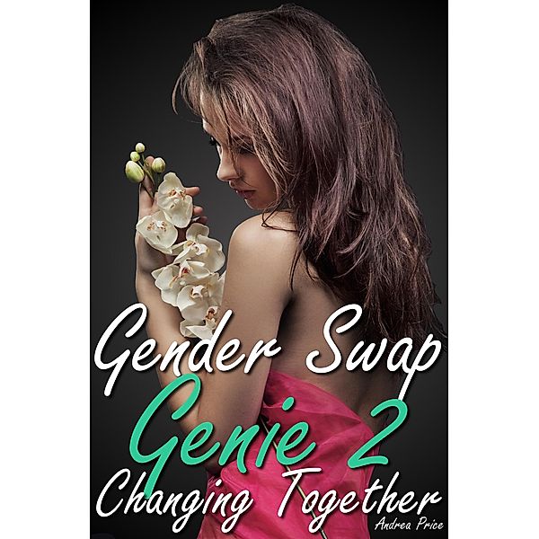 Gender Swap Genie 2: Changing Together / Gender Swap Genie, Andrea Price