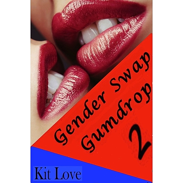 Gender Swap Gumdrop 2 (Gender Transformation Erotica), Kit Love