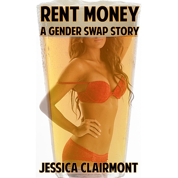 Gender Swap Stories: Rent Money: A Gender Swap Story, Jessica Clairmont