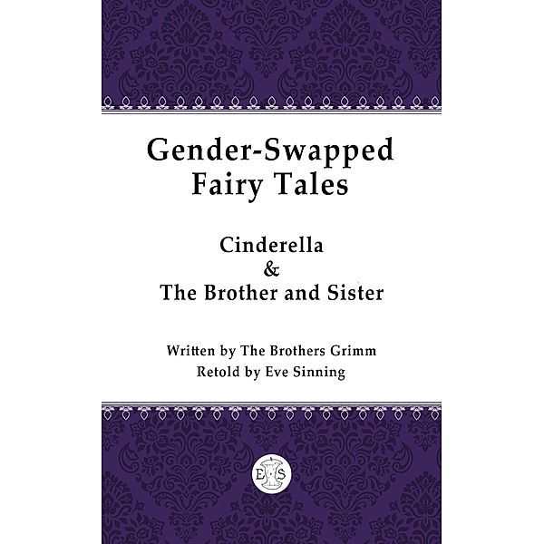 Gender-swapped Fairy Tales: Cinderella & The Brother and Sister, Eve Sinning