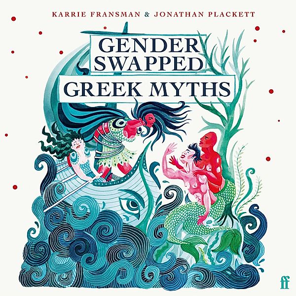 Gender Swapped Greek Myths, Karrie Fransman, Jonathan Plackett