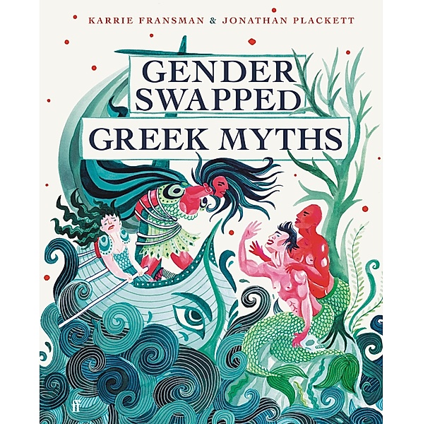 Gender Swapped Greek Myths, Karrie Fransman, Jonathan Plackett