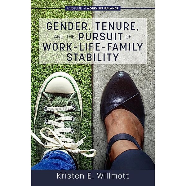 Gender, Tenure, and the Pursuit of Work-Life-Family Stability, Kristen E Willmott