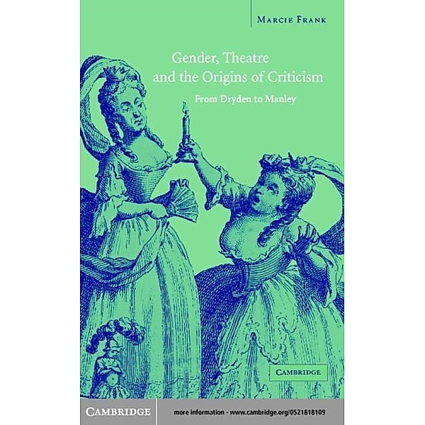 Gender, Theatre, and the Origins of Criticism, Marcie Frank