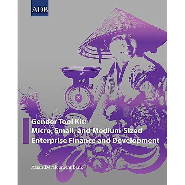 Gender Tool Kit: Micro, Small, and Medium-Sized Enterprise Finance and Development / Gender Tool Kits