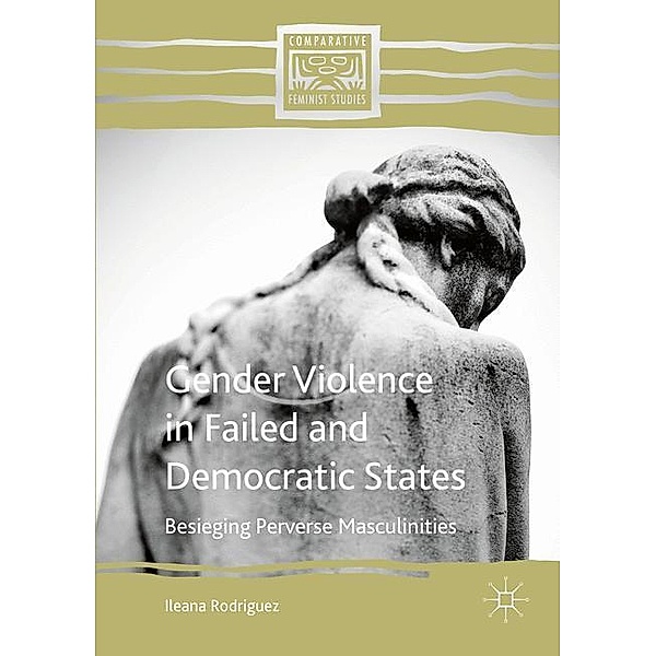 Gender Violence in Failed and Democratic States, Ileana Rodriguez