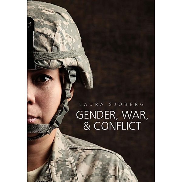 Gender, War, and Conflict / Hot Spots in Global Politics Series Bd.1, Laura Sjoberg