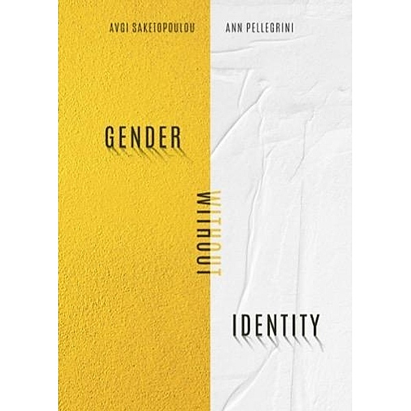 Gender Without Identity, Avgi Saketopoulou, Ann Pellegrini