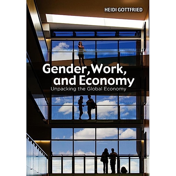 Gender, Work, and Economy, Heidi Gottfried