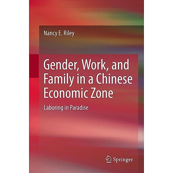 Gender, Work, and Family in a Chinese Economic Zone, Nancy E Riley