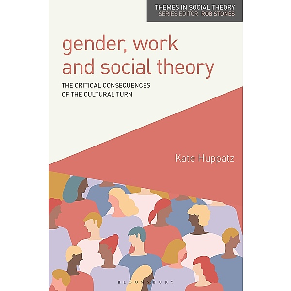 Gender, Work and Social Theory, Kate Huppatz
