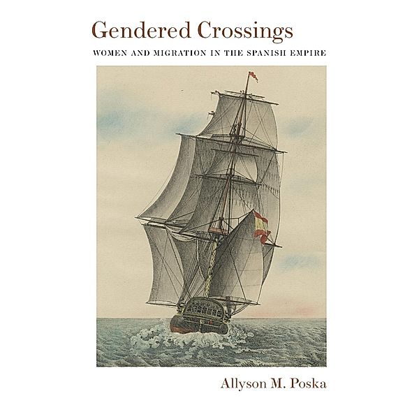 Gendered Crossings / Diálogos Series, Allyson M. Poska