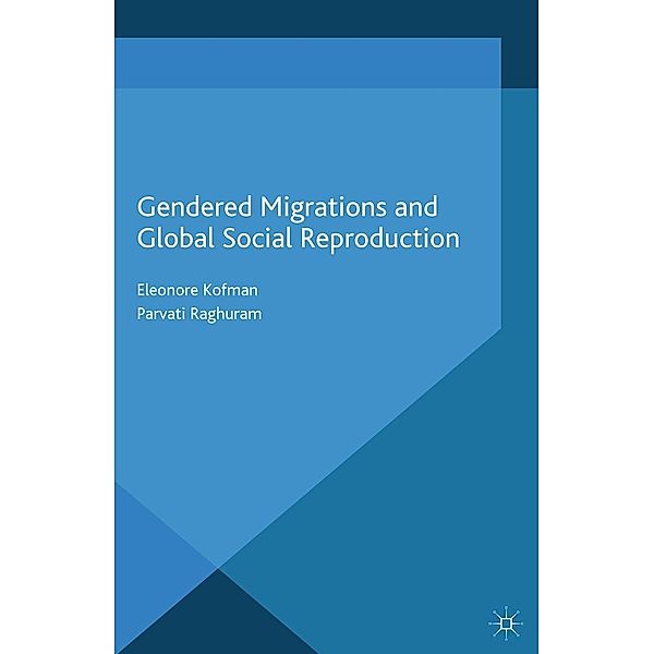 Gendered Migrations and Global Social Reproduction / Migration, Diasporas and Citizenship, E. Kofman, P. Raghuram