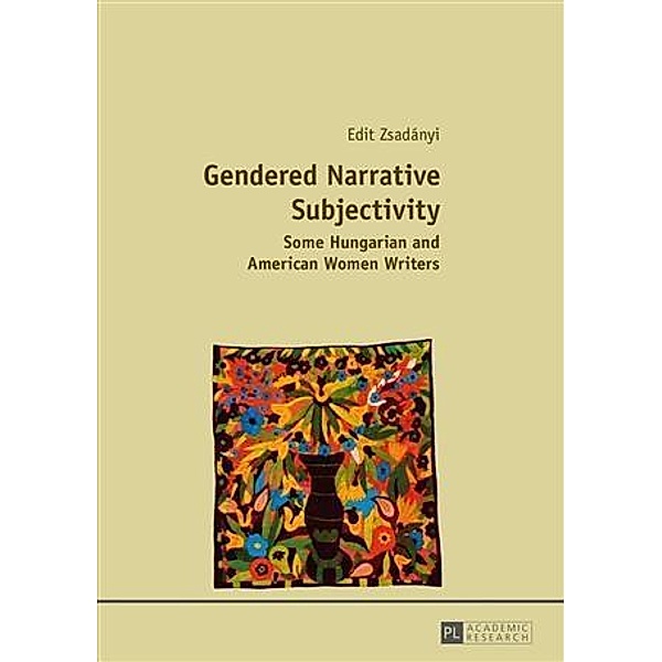 Gendered Narrative Subjectivity, Edit Zsadanyi