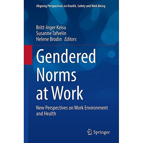 Gendered Norms at Work / Aligning Perspectives on Health, Safety and Well-Being