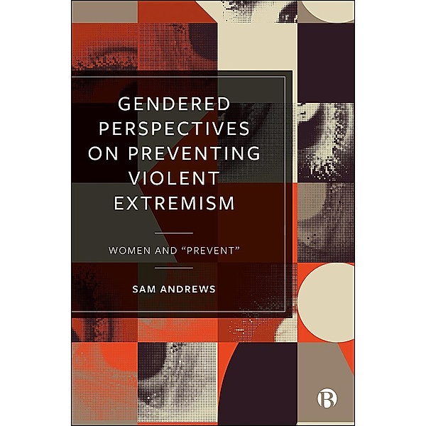 Gendered Perspectives on Preventing Violent Extremism, Sam Andrews