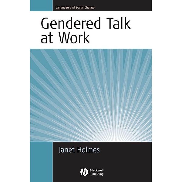 Gendered Talk at Work / Language and Social Change, Janet Holmes