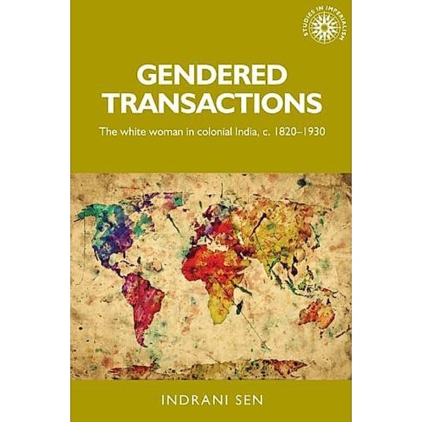 Gendered transactions / Studies in Imperialism Bd.145, Indrani Sen