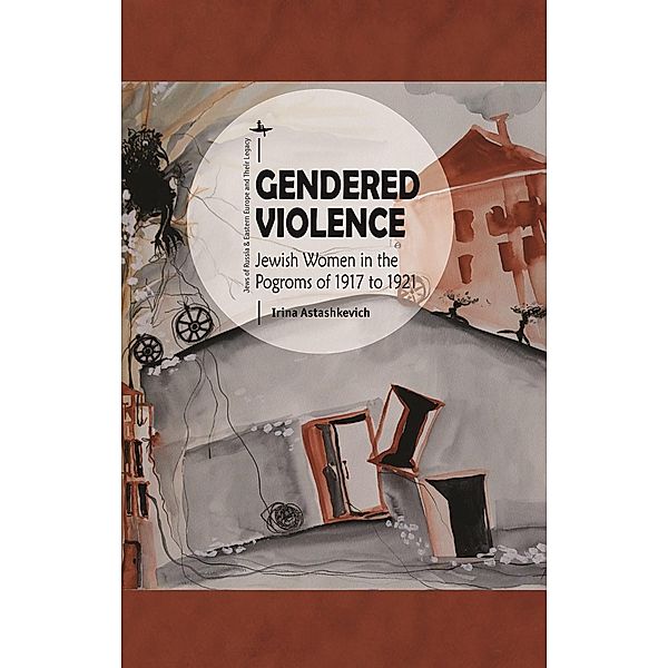 Gendered Violence / Jews of Russia & Eastern Europe and Their Legacy, Irina Astashkevich