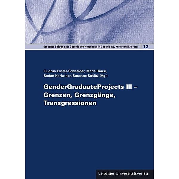 GenderGraduateProjects III - Grenzen, Grenzgänge, Transgressionen