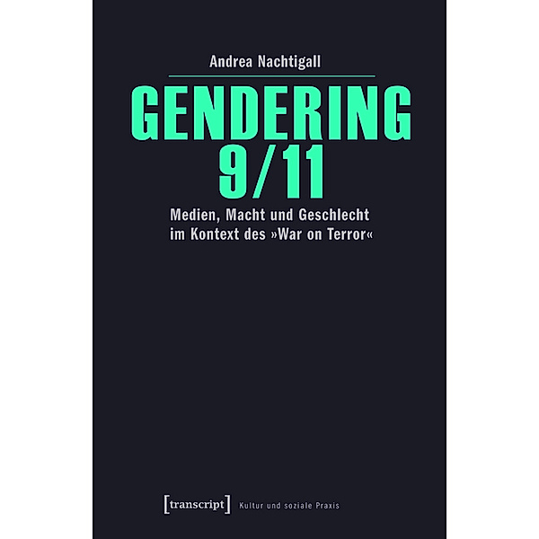 Gendering 9/11 / Kultur und soziale Praxis, Andrea Nachtigall