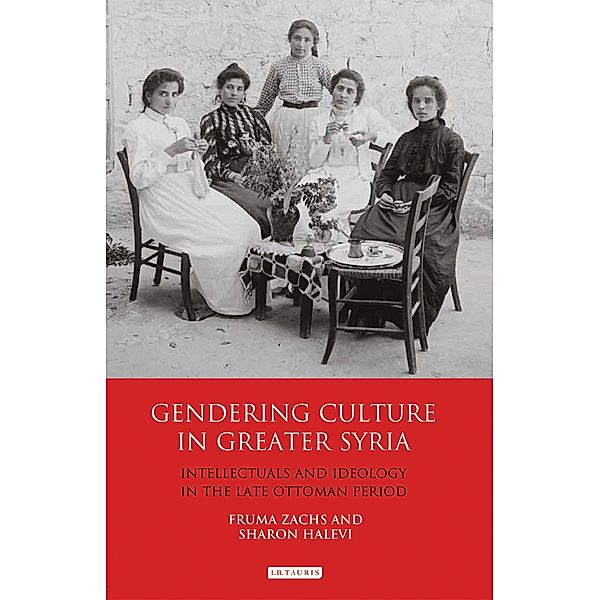 Gendering Culture in Greater Syria, Fruma Zachs, Sharon Halevi