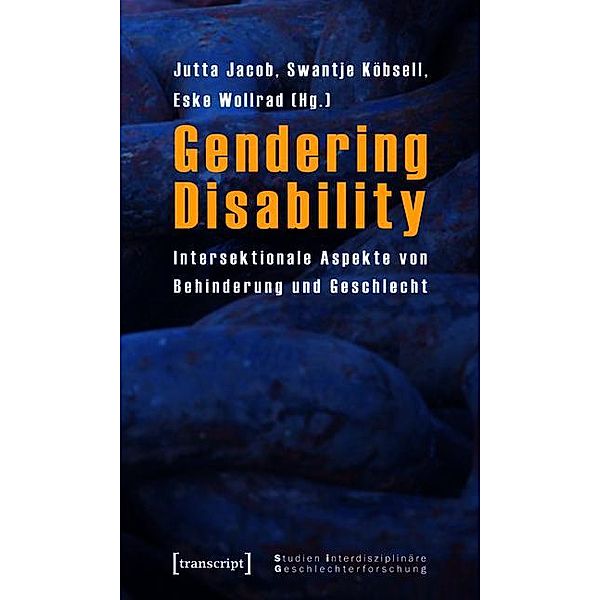 Gendering Disability / Studien Interdisziplinäre Geschlechterforschung Bd.7