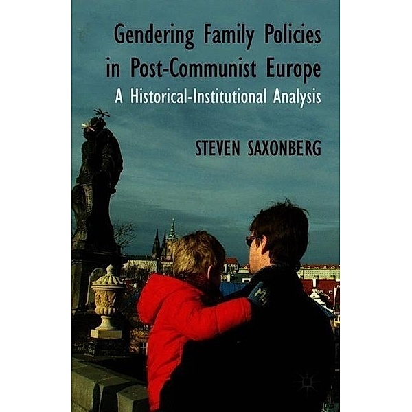 Gendering Family Policies in Post-Communist Europe, S. Saxonberg