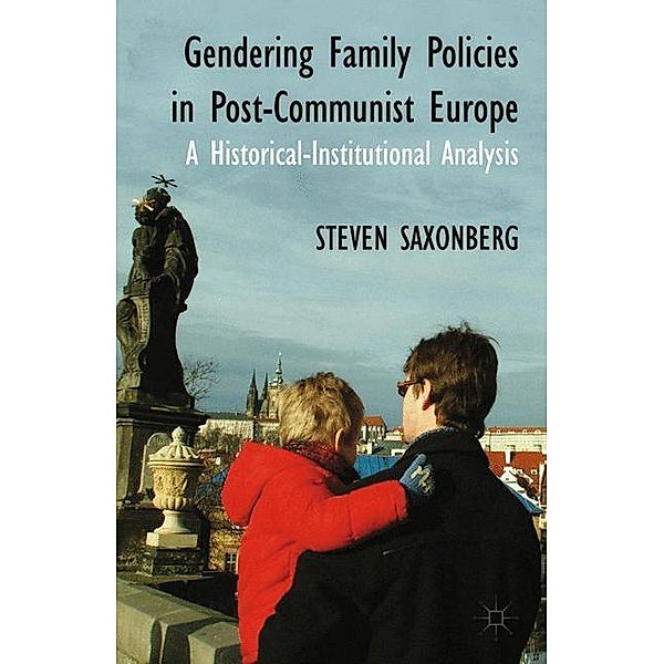 Gendering Family Policies in Post-Communist Europe, S. Saxonberg