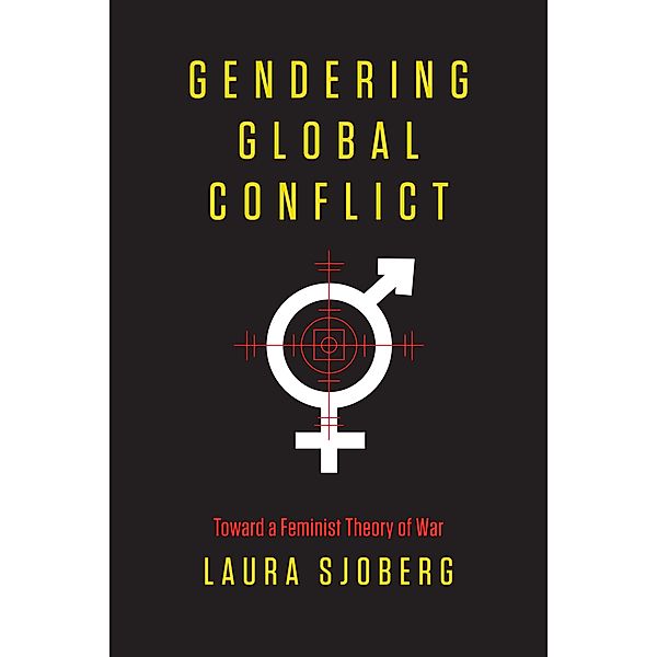 Gendering Global Conflict, Laura Sjoberg